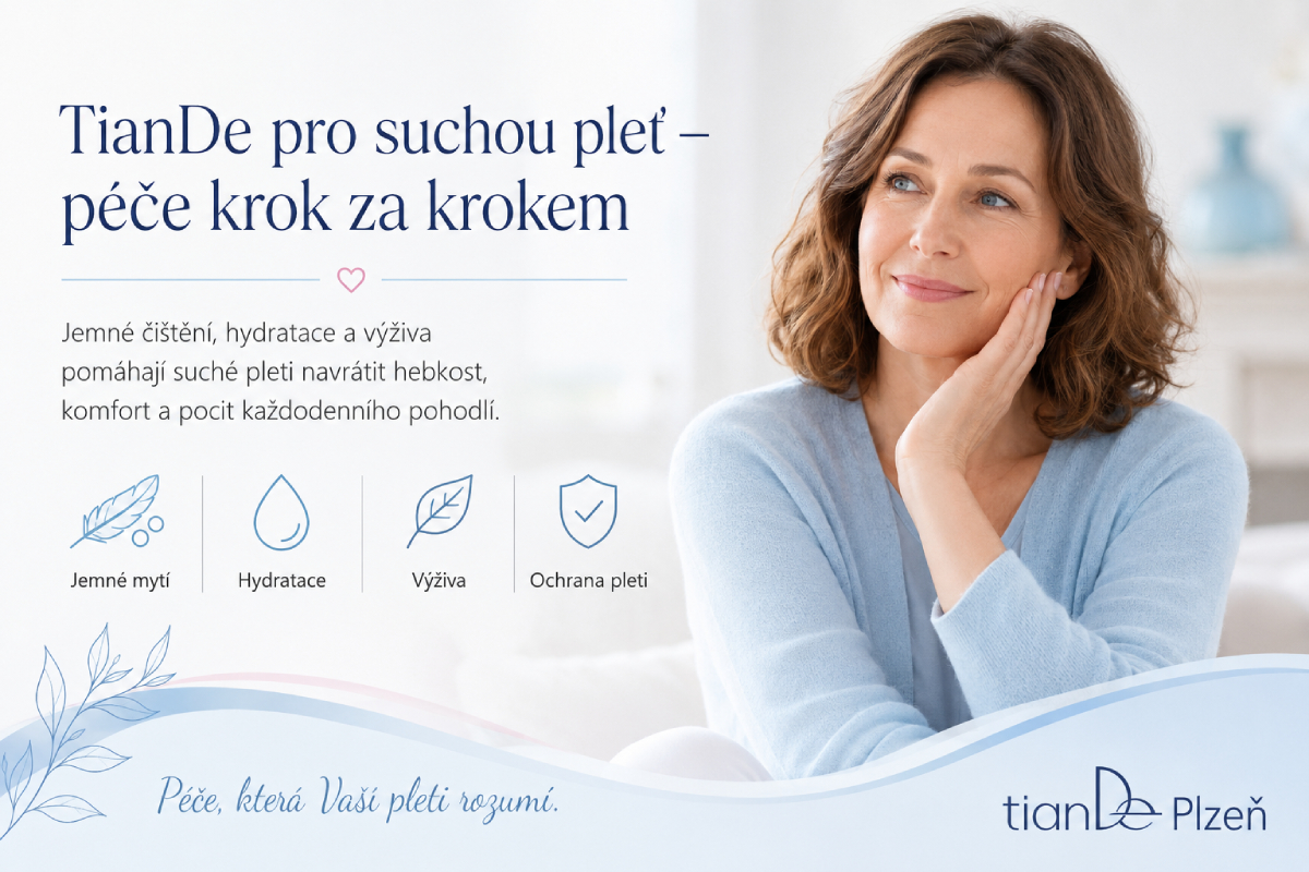 TianDe pro suchou pleť – kompletní průvodce péčí